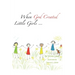 When God Created little girls...