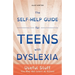 The Self-Help Guide for Teens with Dyslexia: Useful Stuff You May Not Learn at School