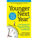 Younger Next Year: Live Strong, Fit, Sexy, and Smart--Until You're 80 and Beyond
