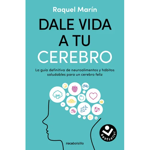 Dale Vida a Tu Cerebro: La Guía Definitiva de Neuroalimentos Y Hábitos Saludables Para Un Cerebro Feliz / Revitalize Your Brain