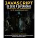 JavaScript de Cero a Superhéroe: Desbloquea tus Superpoderes en el Desarrollo Web: Aprende Desarrollo Web y JavaScript desde Cero para Principiantes