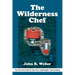 The Wilderness Chef: The Art and Craft of One-Pan Lightweight Trail Cooking