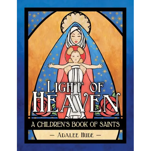 Light of Heaven: A Children's Book of Saints