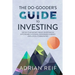 The Do Gooder's Guide to Investing: Grow Your Money While Investing in Affordable Housing, Renewable Energy, and Local Communities