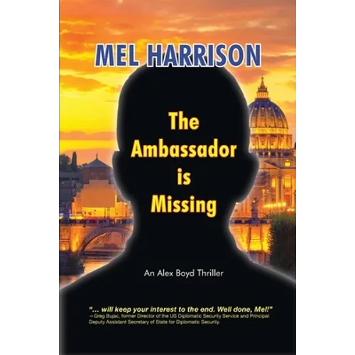 The Ambassador is Missing: An Alex Boyd Thriller