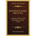 Social Work In London, 1869 To 1912: A History Of The Charity Organization Society (1914)