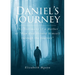 Daniel's Journey: The Testimony of a Mother of "How God Showed Himself through the Journey"