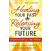 Healing Your Past, Releasing Your Future