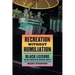 Recreation Without Humiliation: Black Leisure in the Twentieth-Century South