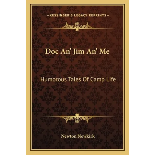 Doc An' Jim An' Me: Humorous Tales Of Camp Life