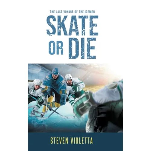 Skate or Die: The Last Voyage of the Icemen
