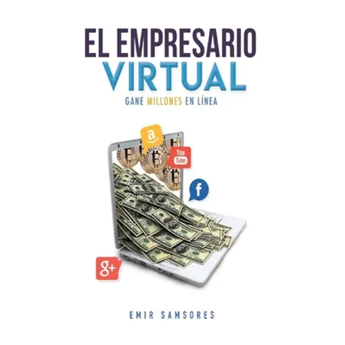 El Empresario Virtual: Un Libro de Desarrollo personal y economía