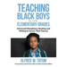 Teaching Black Boys in the Elementary Grades: Advanced Disciplinary Reading and Writing to Secure Their Futures