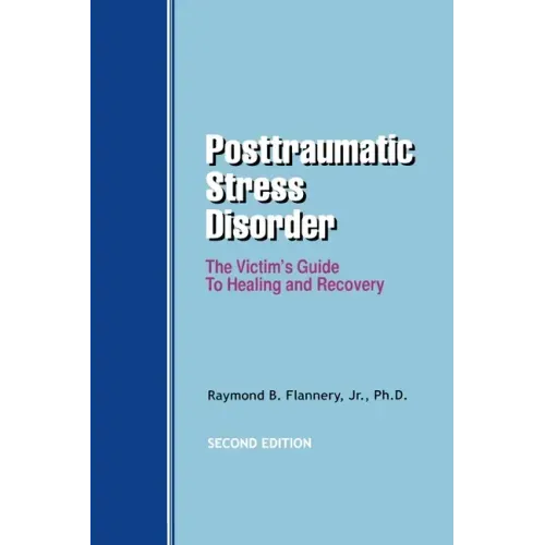 Posttraumatic Stress Disorder: The Victim's Guide to Healing and Recovery