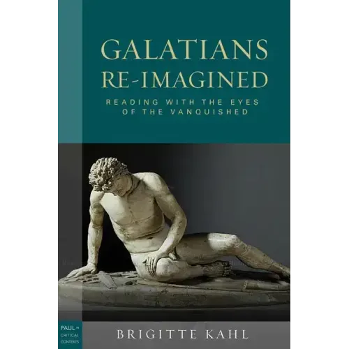 Galatians Re-Imagined: Reading with the Eyes of the Vanquished