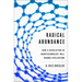 Radical Abundance: How a Revolution in Nanotechnology Will Change Civilization