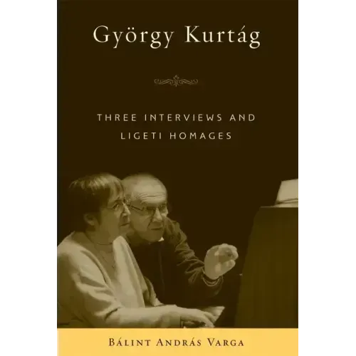 György Kurtág: Three Interviews and Ligeti Homages