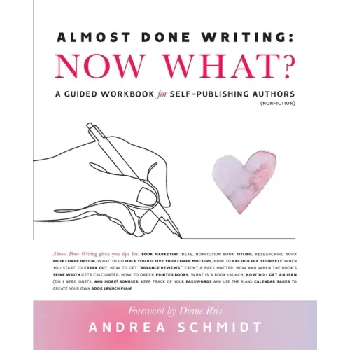 Almost Done Writing: Now What? A Guided Workbook for Self-Publishing Authors (Nonfiction)