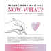 Almost Done Writing: Now What? A Guided Workbook for Self-Publishing Authors (Nonfiction)