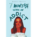 Seven Months with an Addict