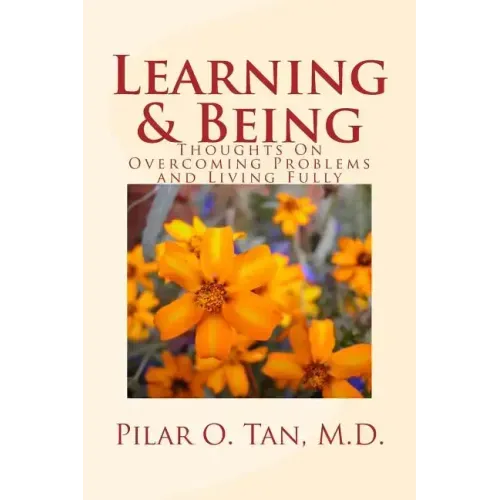 Learning and Being: Thoughts On Overcoming Problems and Living Fully