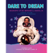 Dare to Dream