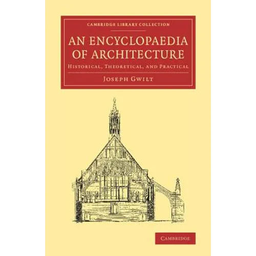 An Encyclopaedia of Architecture: Historical, Theoretical, and Practical