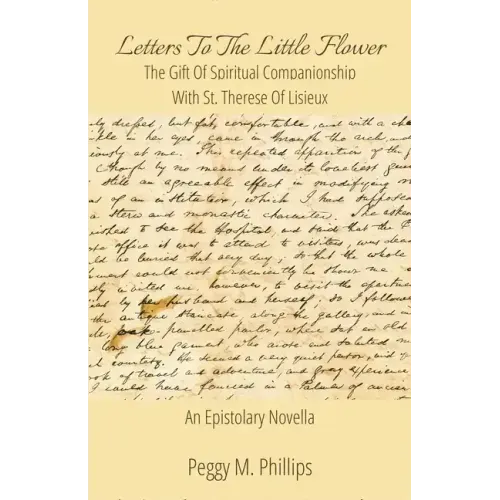 Letters To The Little Flower - The Gift of Spiritual Companionship With St. Therese of Lisieux