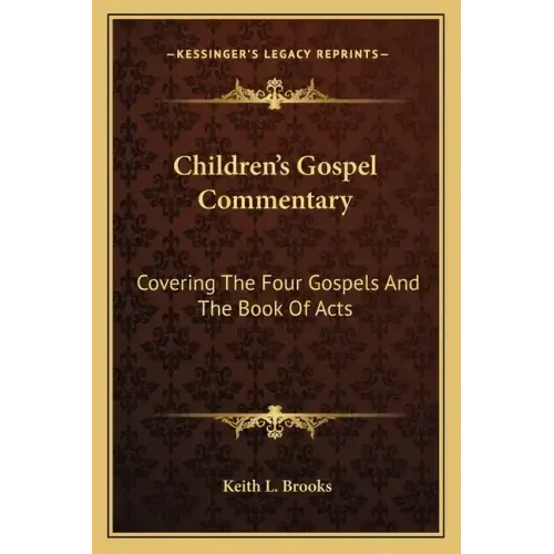 Children's Gospel Commentary: Covering the Four Gospels and the Book of Acts