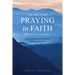 The One Year Praying in Faith Devotional: 365 Daily Bible Readings on Hearing God and Believing His Promises
