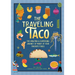 The Traveling Taco: The Amazing and Surprising Journey of Many of Your Favorite Foods