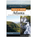 Afoot & Afield: Atlanta: 108 Spectacular Outings in North-Central Georgia
