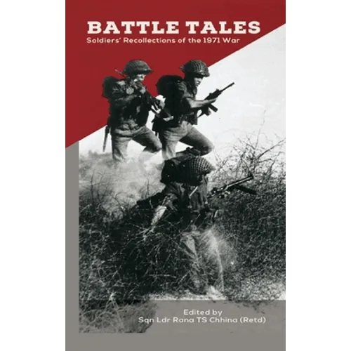 Battle Tales: Soldiers' Recollections of the 1971 War