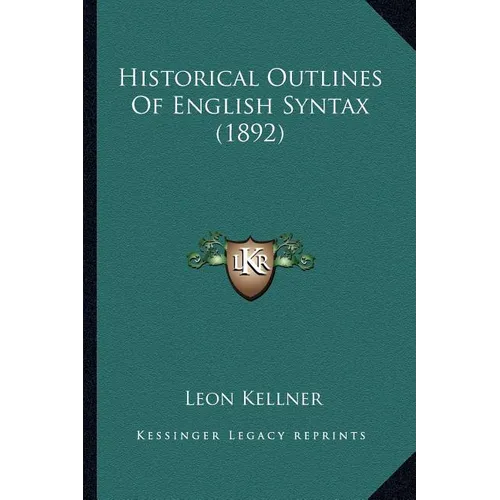 Historical Outlines Of English Syntax (1892)