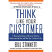 Think Like Your Customer: A Winning Strategy to Maximize Sales by Understanding and Influencing How and Why Your Customers Buy: A Winning Strategy to