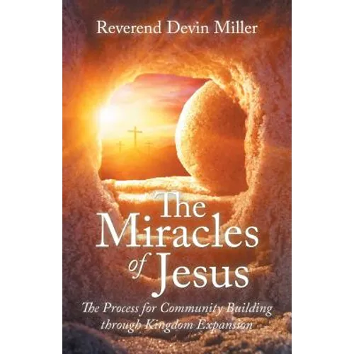 The Miracles of Jesus: The Process for Community Building Through Kingdom Expansion