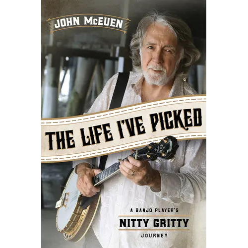 The Life I've Picked: A Banjo Player's Nitty Gritty Journey