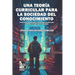 Una teoría curricular para la sociedad del conocimiento: Fundamentos gnoseológicos y orientaciones operativas para la construcción curricular en la er