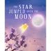 The Star Jumped Over the Moon