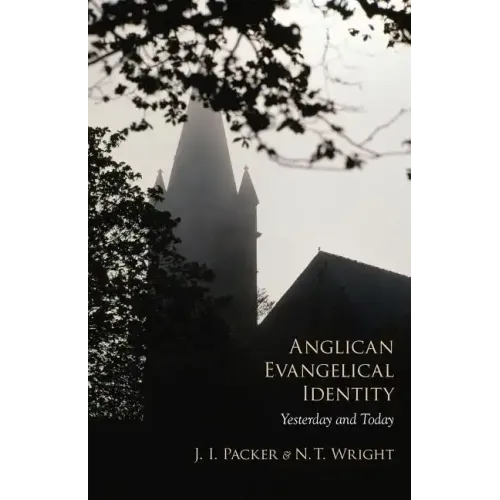 Anglican Evangelical Identity: Yesterday and Today