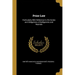 Prize Law: Particularly With Reference to the Duties and Obligations of Belligerents and Neutrals