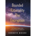 Bounded Rationality the Encryption: Humanity's Death Wish Comes Close to Fulfilment