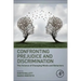 Confronting Prejudice and Discrimination: The Science of Changing Minds and Behaviors