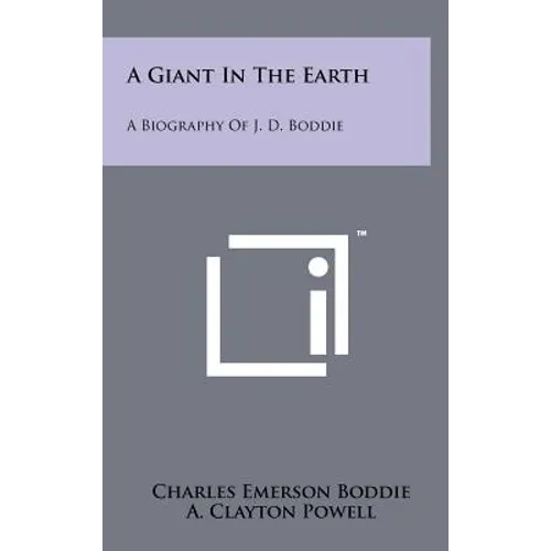 A Giant in the Earth: A Biography of J. D. Boddie