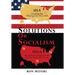 Solutions Or Socialism: Creating the Shining City on a Hill or Becoming Comrades with Russia, Iran, and China
