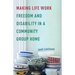 Making Life Work: Freedom and Disability in a Community Group Home