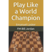 Play Like a World Champion: Emanuel Lasker