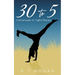 30 To 5: Cartwheels in Tight Places