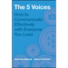 The 5 Voices: How to Communicate Effectively with Everyone You Lead