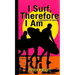 I Surf, Therefore I Am: A Philosophy of Surfing